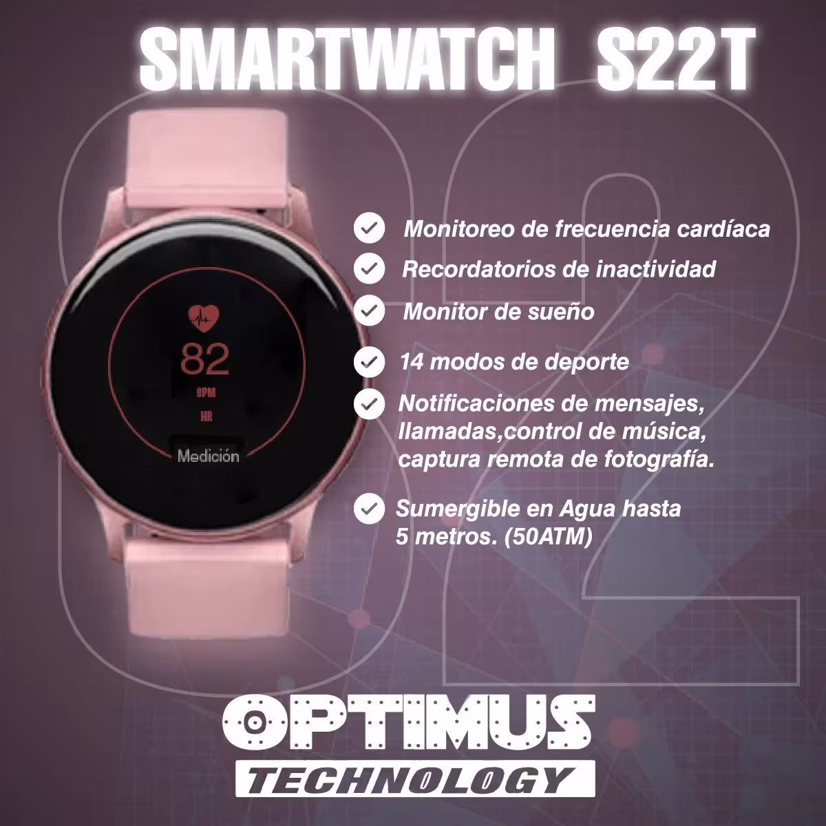 Smartwatch Reloj Inteligente S22T Ritmo Cardíaco Dama Compatible Android IOS | OPTIMUS TECHNOLOGY™ | SW-S22T |
