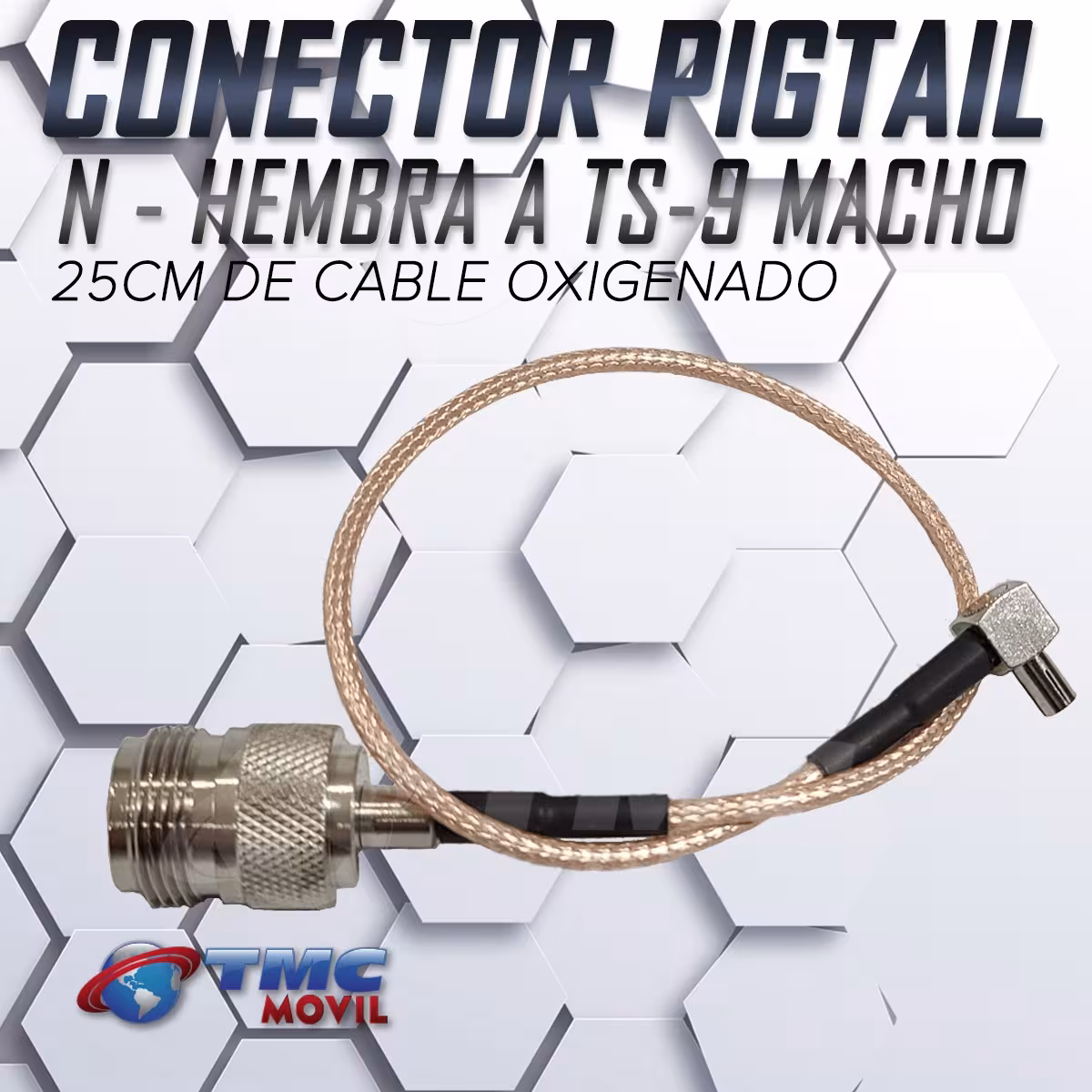 TMC MÓVIL Conector PIGTAIL N Hembra a TS-9 Macho ( N Female a TS-9 Male ) cable oxigenado 25cm | TMC MOVIL | 832480 |